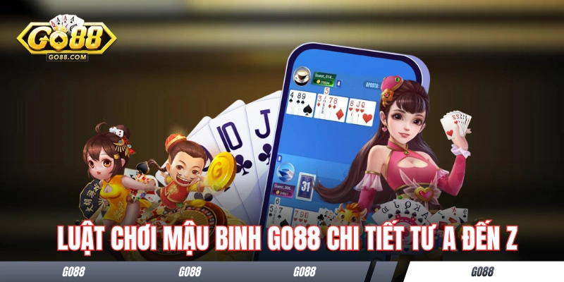 Luật chơi Mậu Binh GO88 chi tiết từ A đến Z